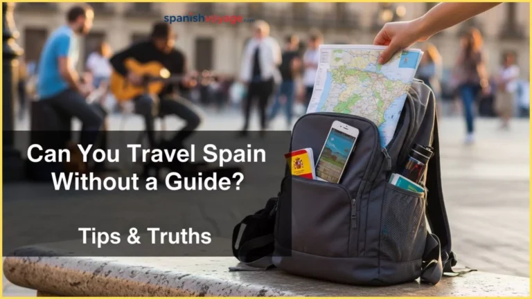 Can You Travel Spain Without a Guide? Tips & Truths