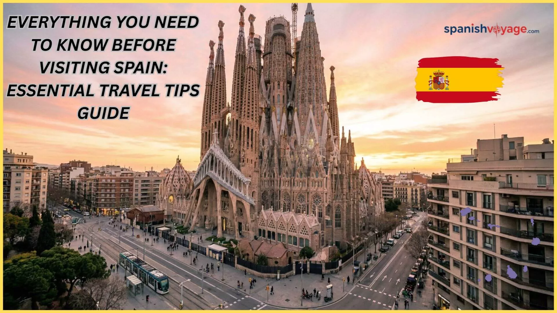Everything You Need to Know Before Visiting Spain: Essential Travel Tips Guide